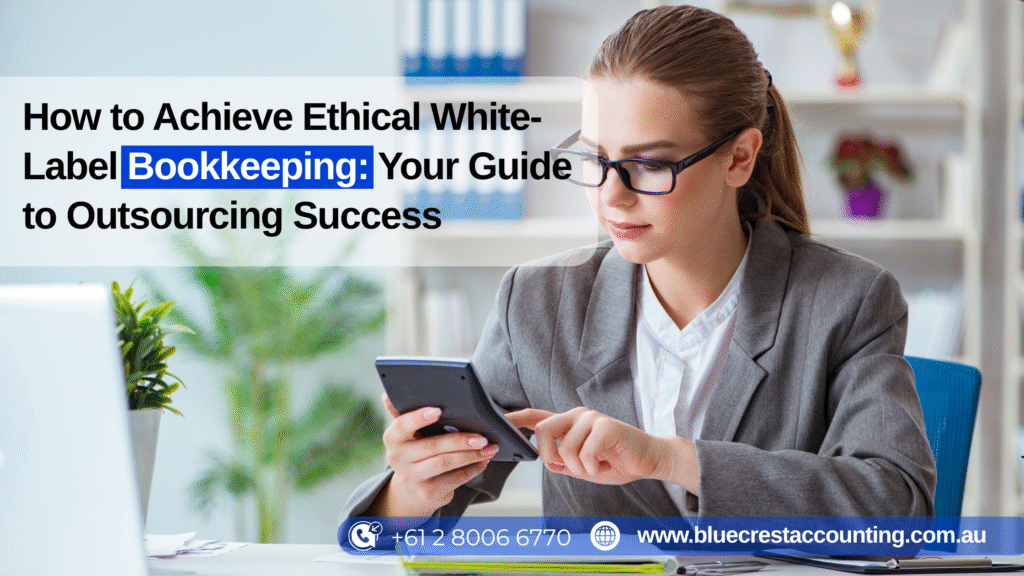 How to Achieve Ethical White-Label Bookkeeping Your Guide to Outsourcing Success