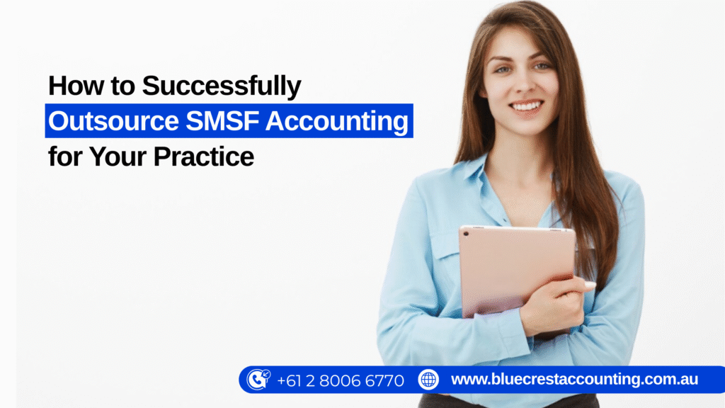 How to Successfully Outsource SMSF Accounting for Your Practice