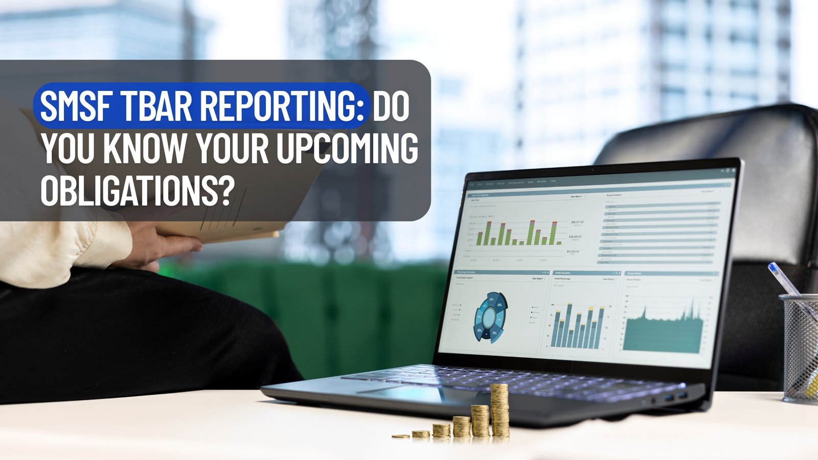 SMSF TBAR Reporting Do You Know Your Upcoming Obligations