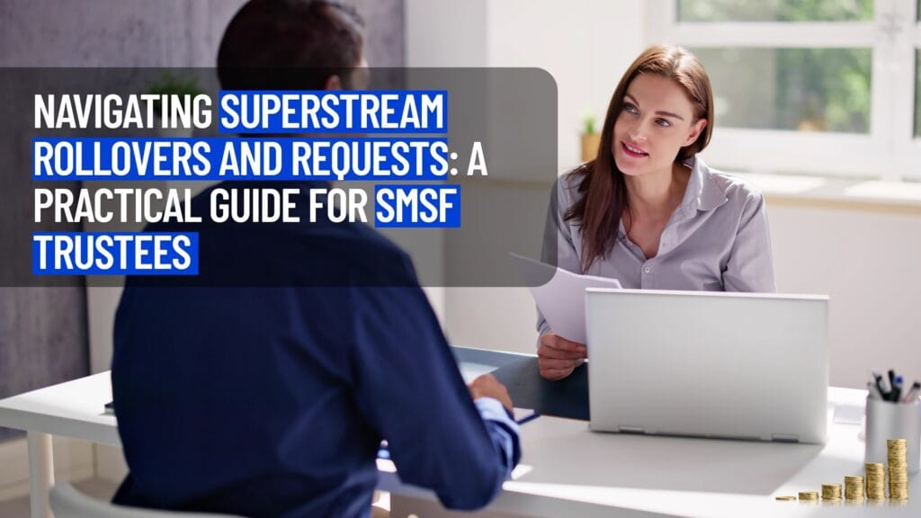 Navigating SuperStream Rollovers and Requests: A Practical Guide for SMSF Trustees