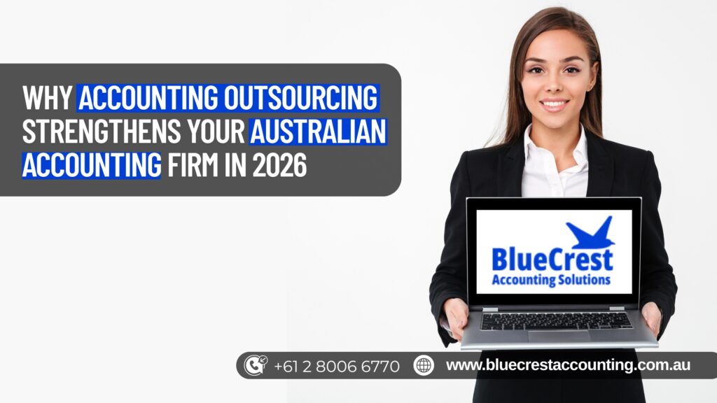 Why Accounting Outsourcing Strengthens Your Australian Accounting Firm in 2026