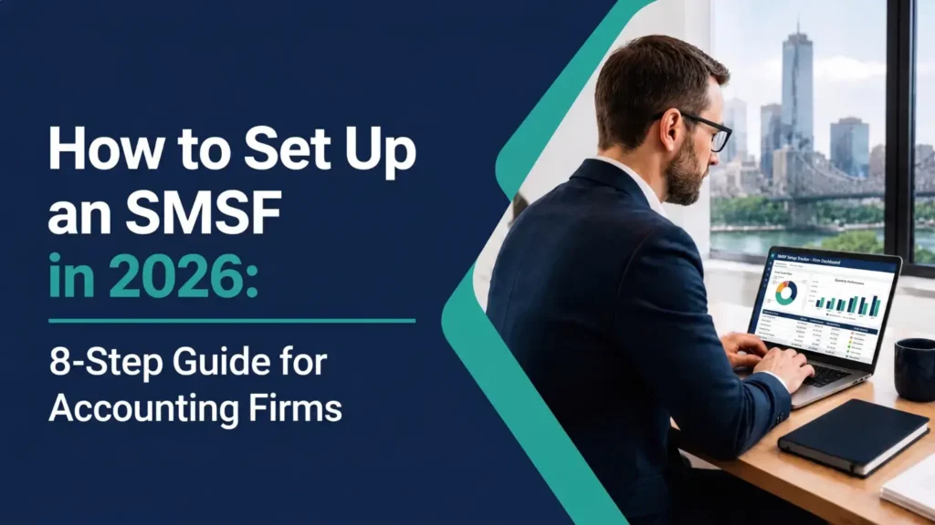 A professional guide on how to set up SMSF in 2026 for Australian accounting firms.
